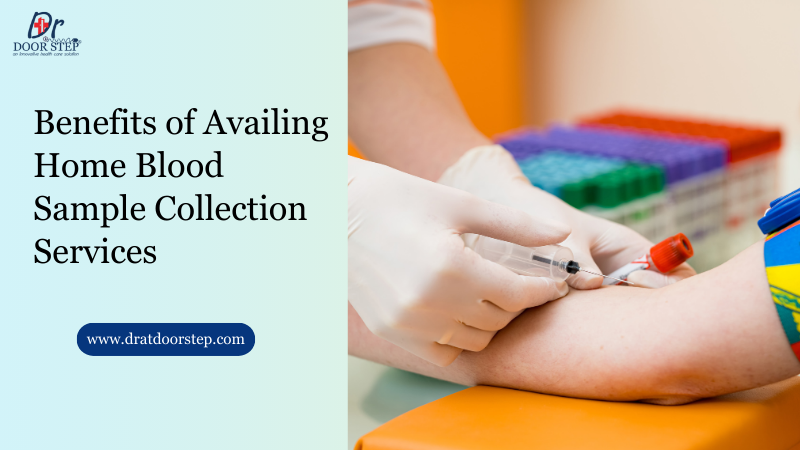 Benefits of Availing Home Blood Sample Collection Services