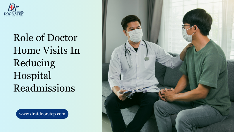 Role of Doctor Home Visits In Reducing Hospital Readmissions