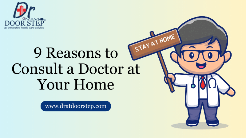 9 Reasons to Consult a Doctor at Your Home