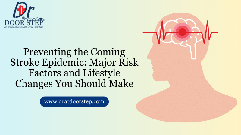 Preventing the Coming Stroke Epidemic: Major Risk Factors and Lifestyle Changes You Should Make