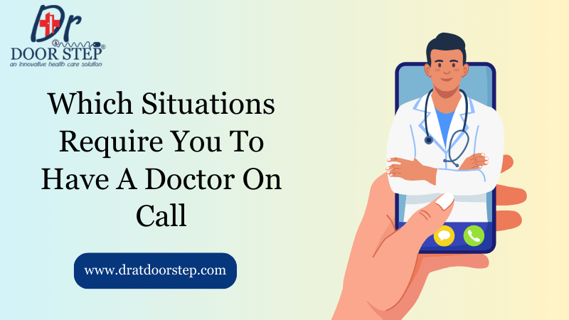 Which Situations Require You To Have A Doctor On Call