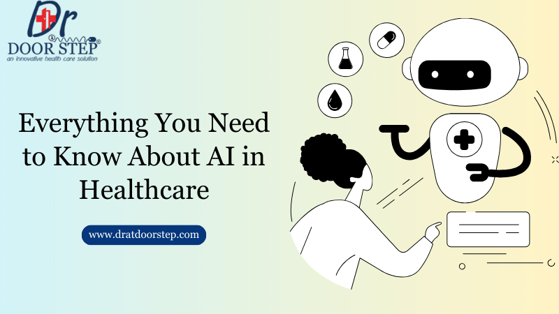 Everything You Need to Know About AI in Healthcare