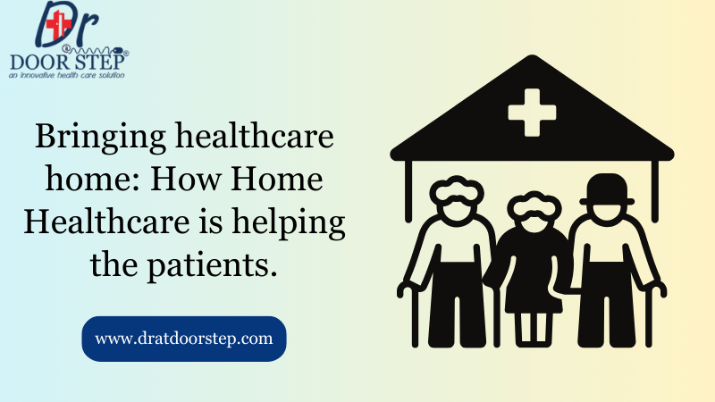 Bringing healthcare home: How Home Healthcare is helping the patients.